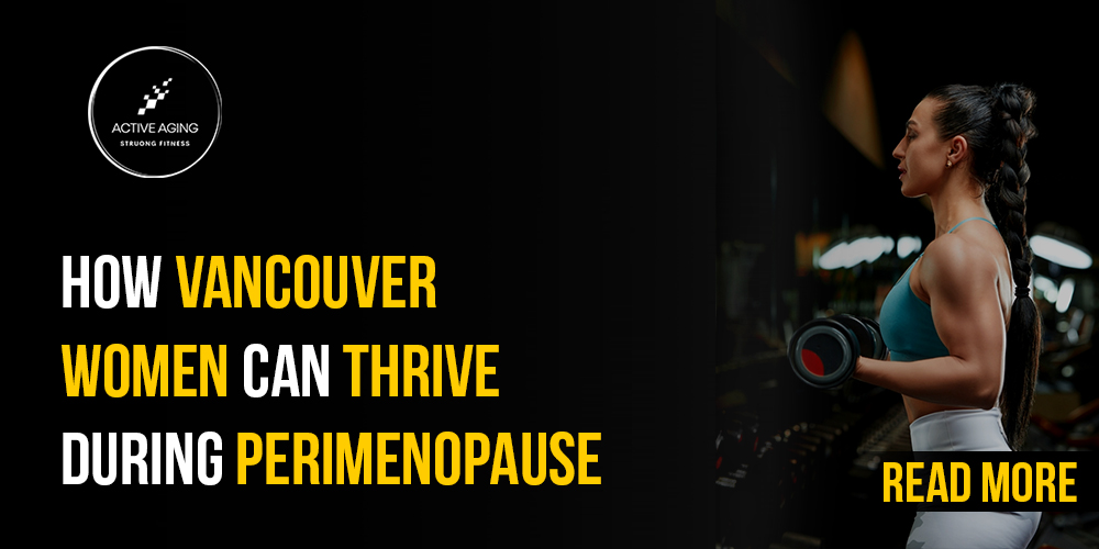 How Vancouver Women Can Thrive During Perimenopause