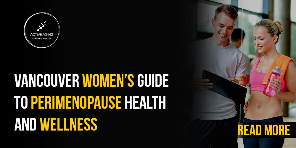 Vancouver Women’s Guide to Perimenopause Health and Wellness